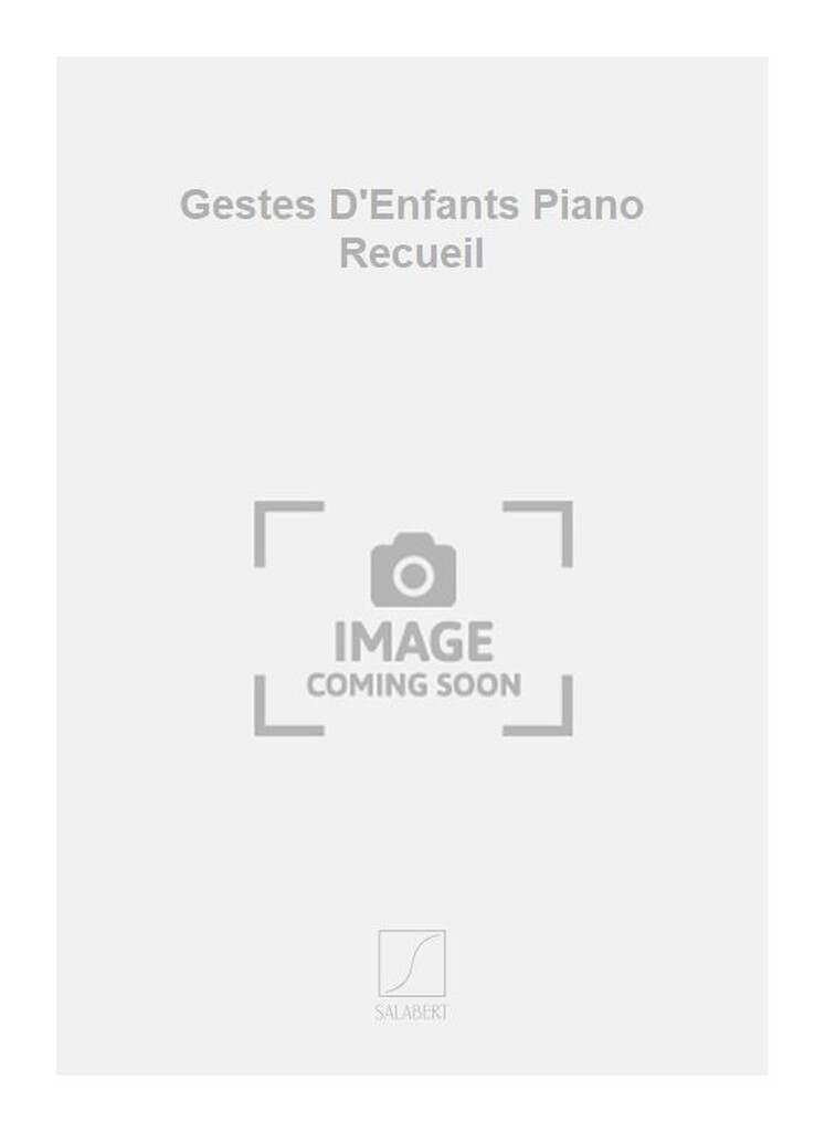 Gestes D'Enfants Piano Recueil